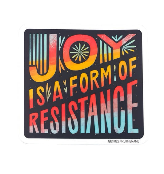 Joy is a Form Of Resistance Sticker