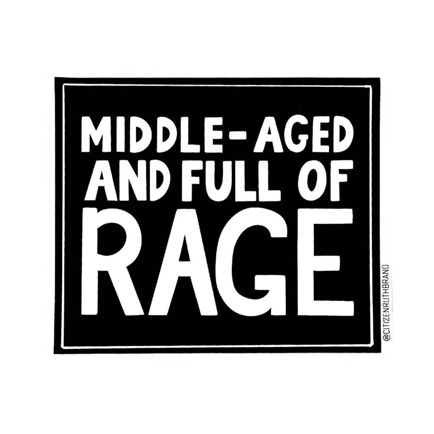 Middle-Aged and Full of Rage Sticker
