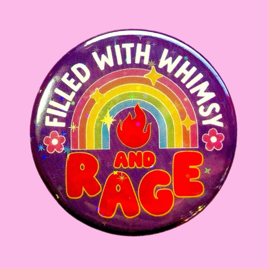 Filled With Whimsy and Rage Glitter Button