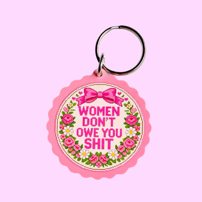 Women Don't Owe You Shit Keychain