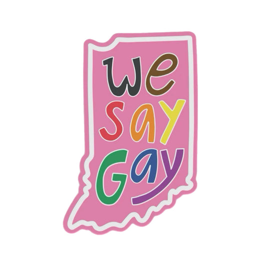 Indiana “We Say Gay” Sticker