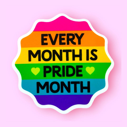 Every Month is Pride Month Sticker