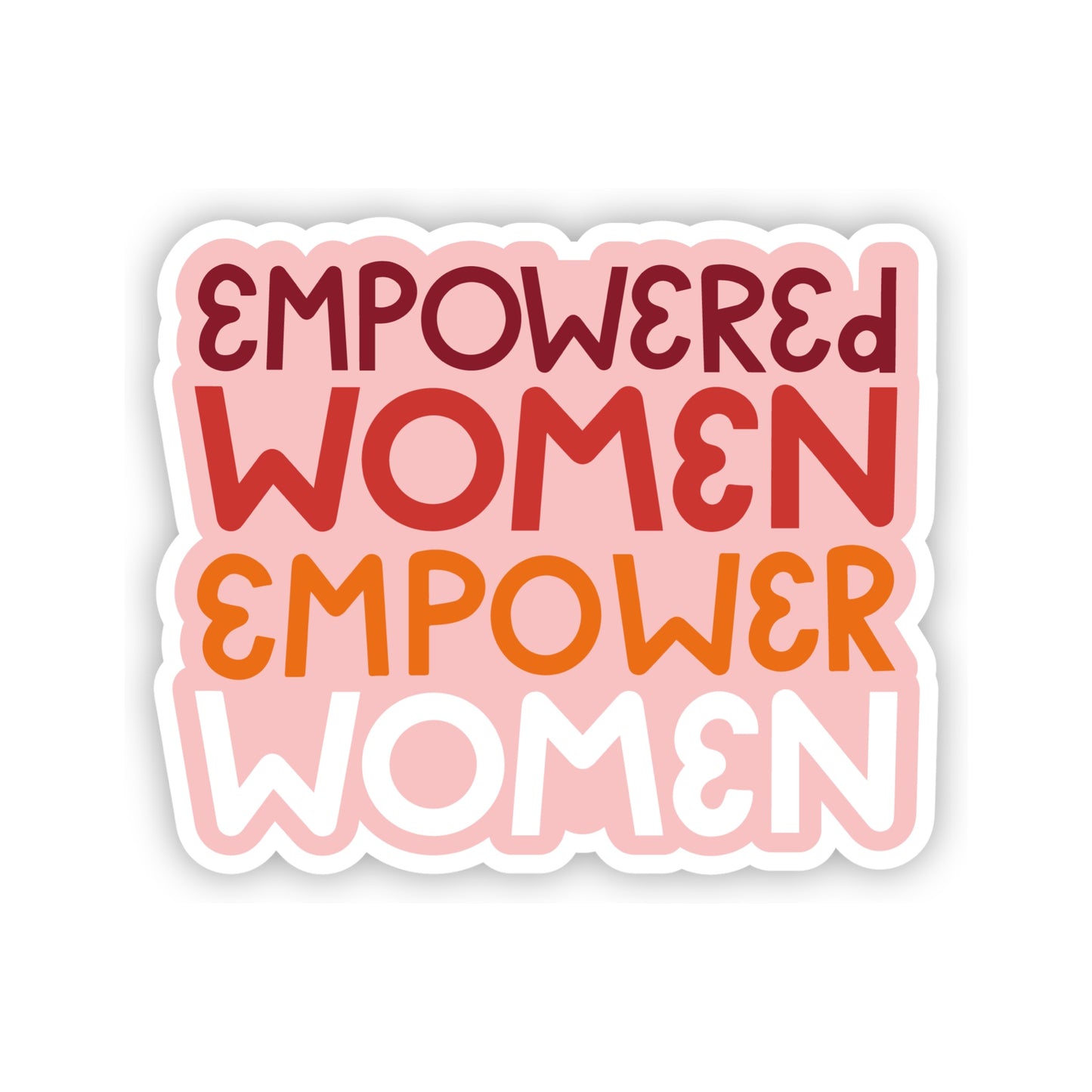 Empowered Women Empower Women Sticker