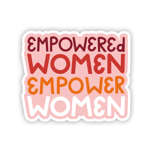 Empowered Women Empower Women Sticker