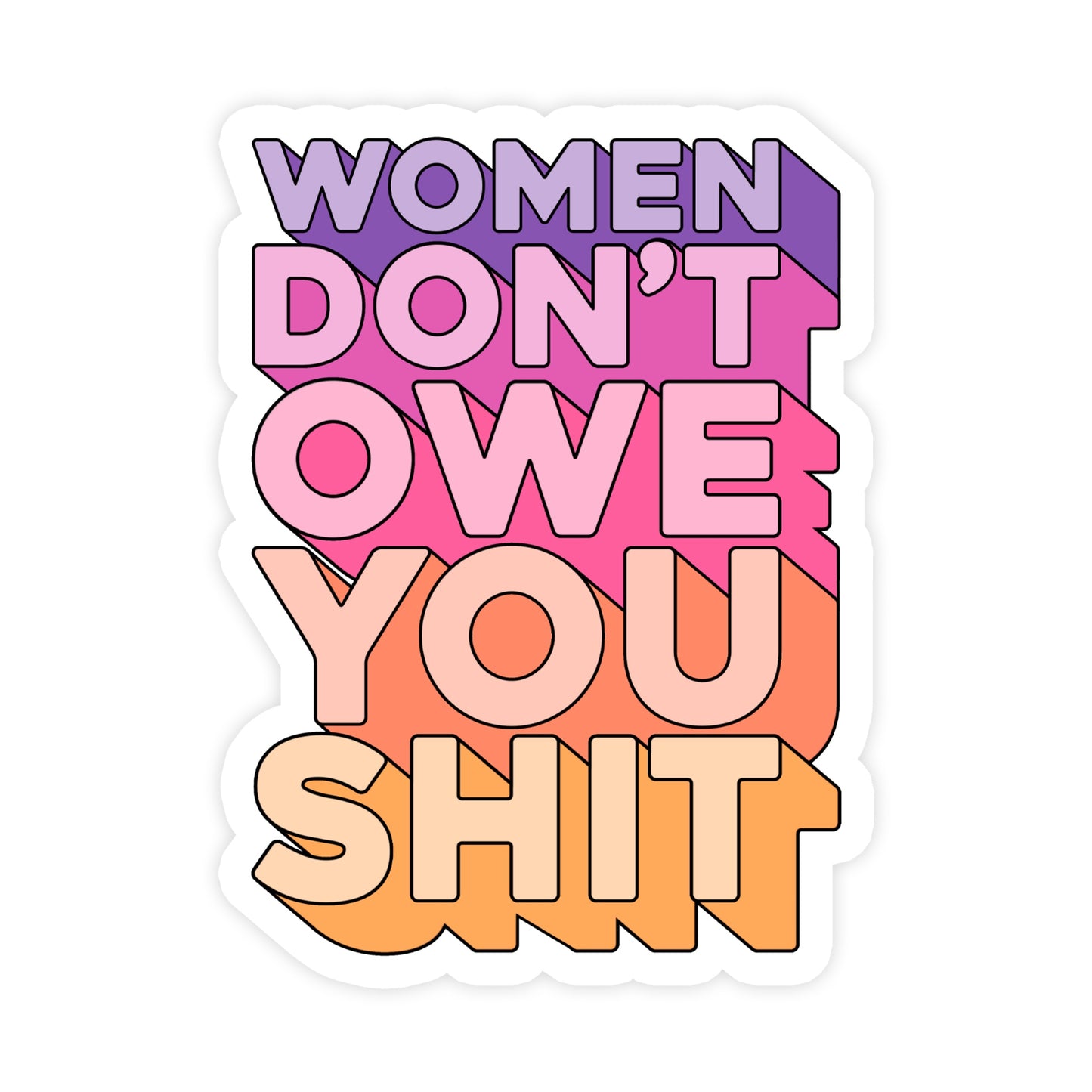 Women Don't Owe You Shit Sticker