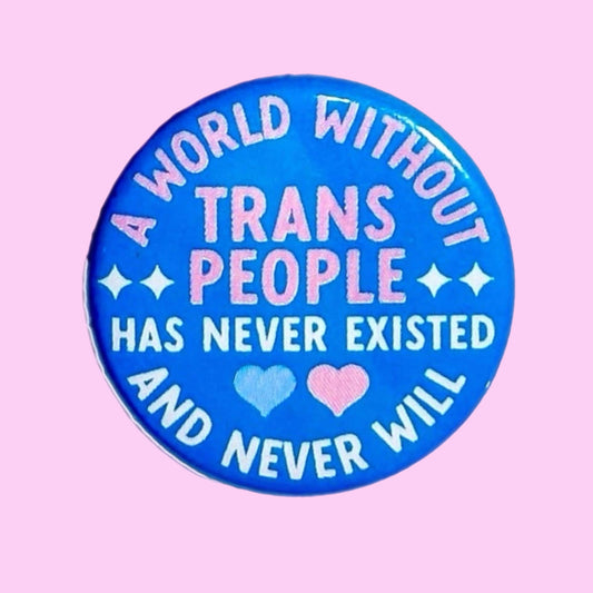 A World Without Trans People Button