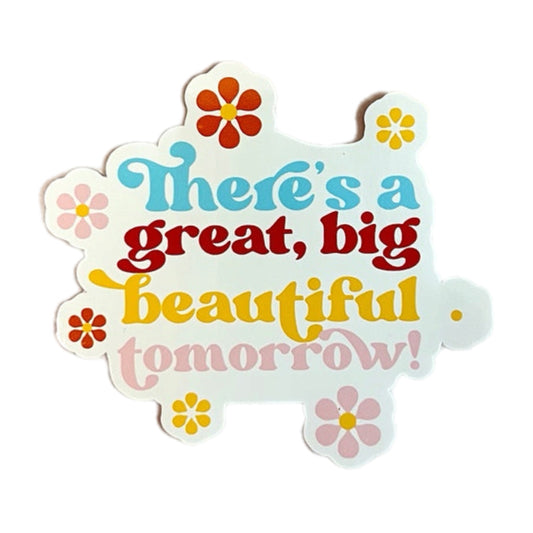 Great Big Beautiful Tomorrow Sticker