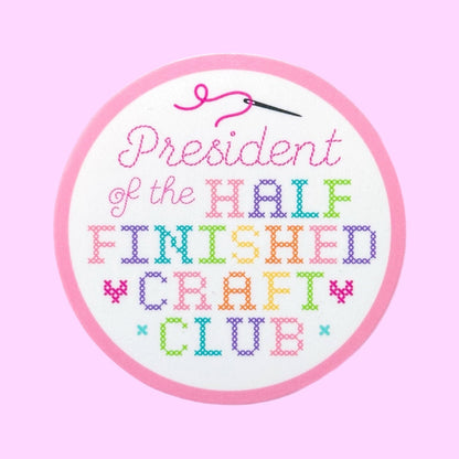 President of the Half Finished Craft Club Sticker