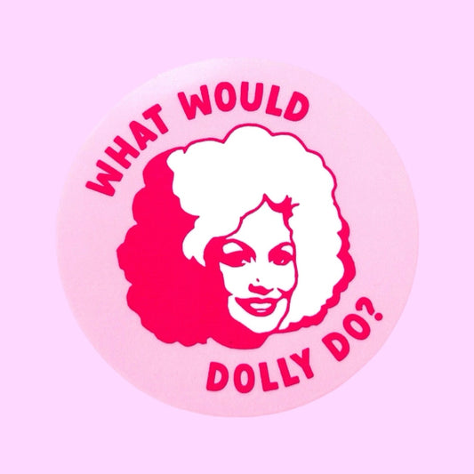 What Would Dolly Do Sticker