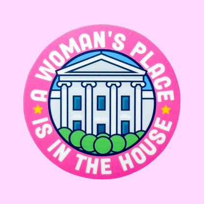 A Woman's Place is in the (White) House Sticker