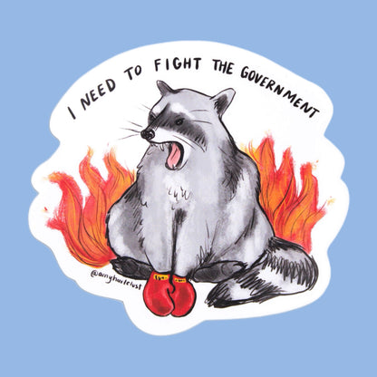 I Need to Fight the Government Raccoon Sticker