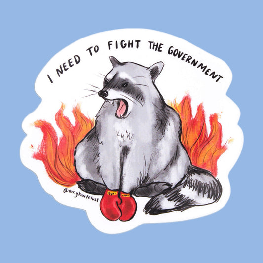 I Need to Fight the Government Raccoon Sticker