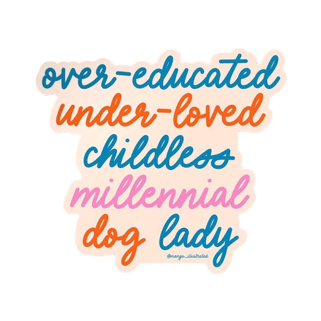 Over-Educated Under-Loved Childless Millennial Dog Lady Sticker