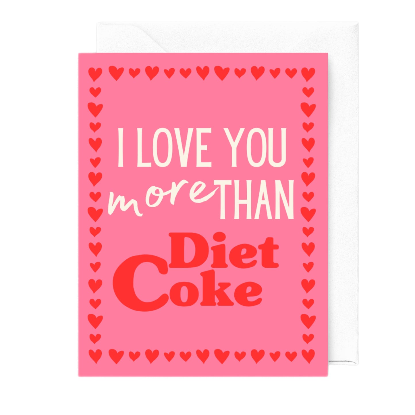 I Love You More Than Diet Coke Card