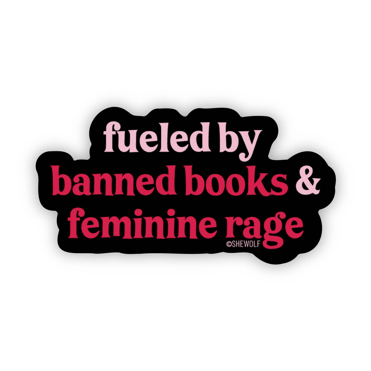 Fueled by Banned Books & Female Rage Sticker