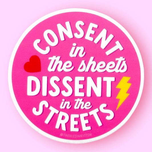 Consent in the Sheets, Dissent in the Streets Sticker