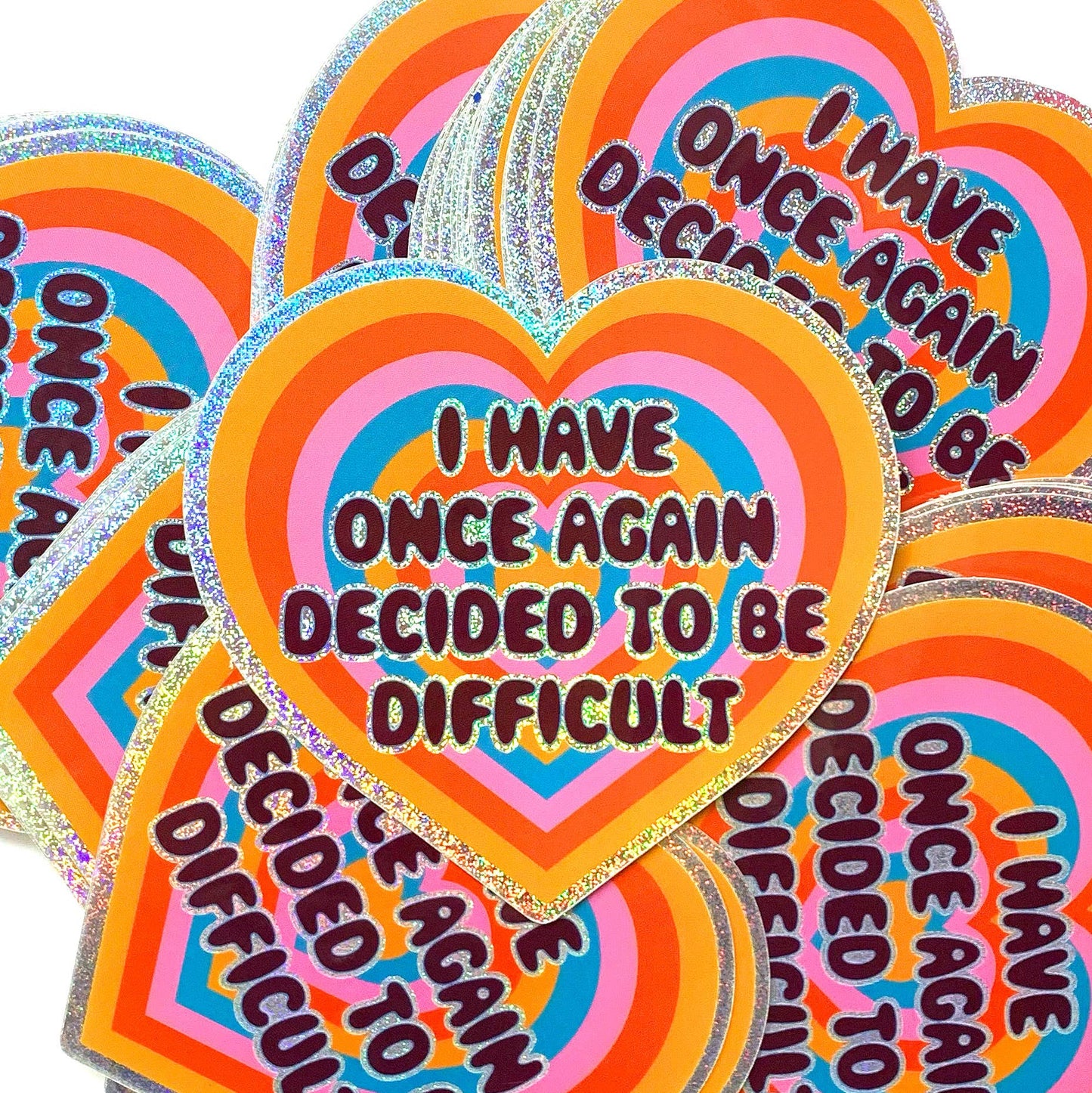 I Have Once Again Decided To Be Difficult Glitter Heart Sticker