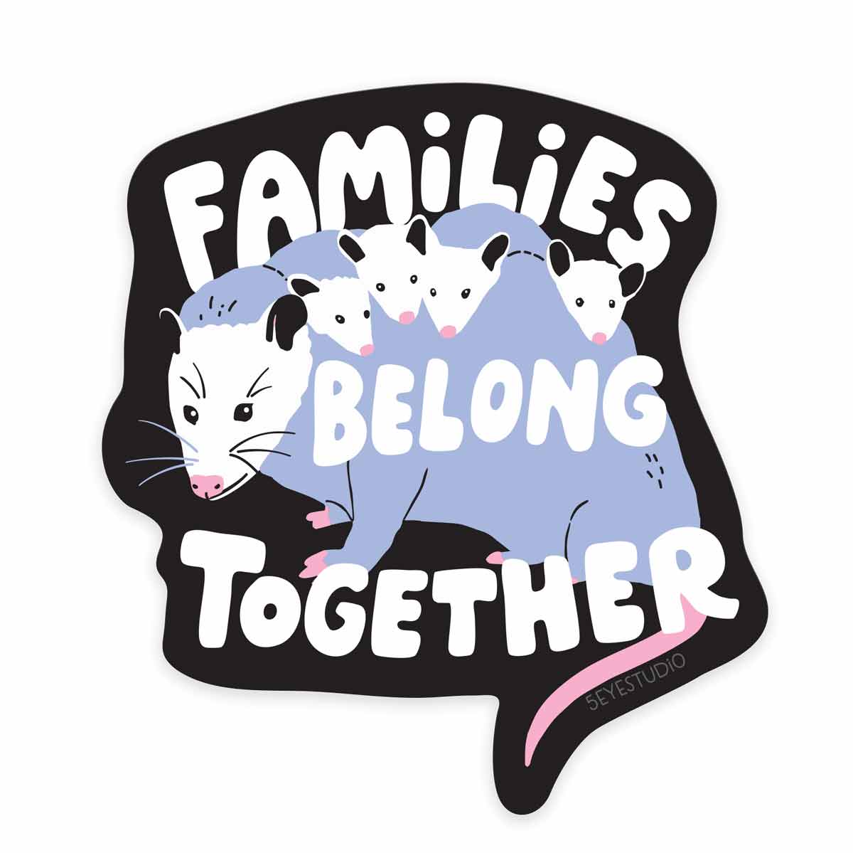 Families Belong Together Possum Sticker