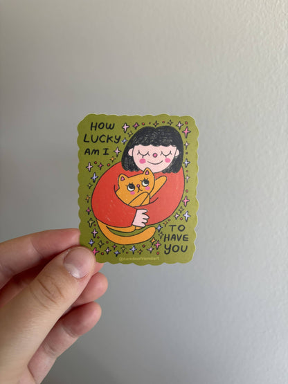 How Lucky Am I To Have You Cat Sticker
