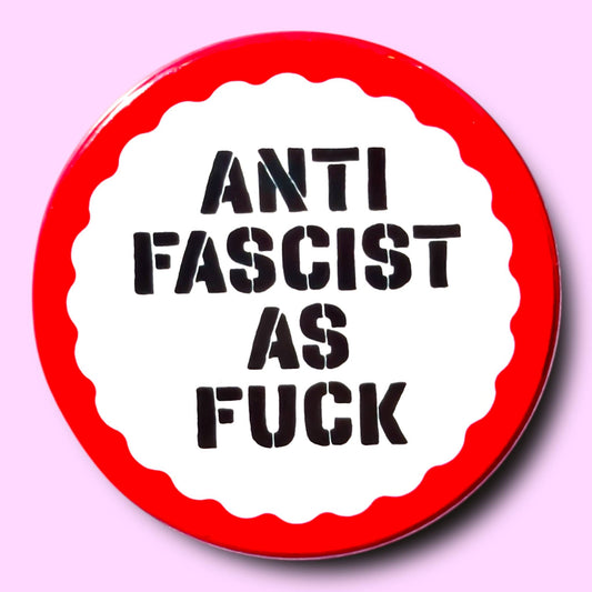 Anti Fascist As Fuck Button