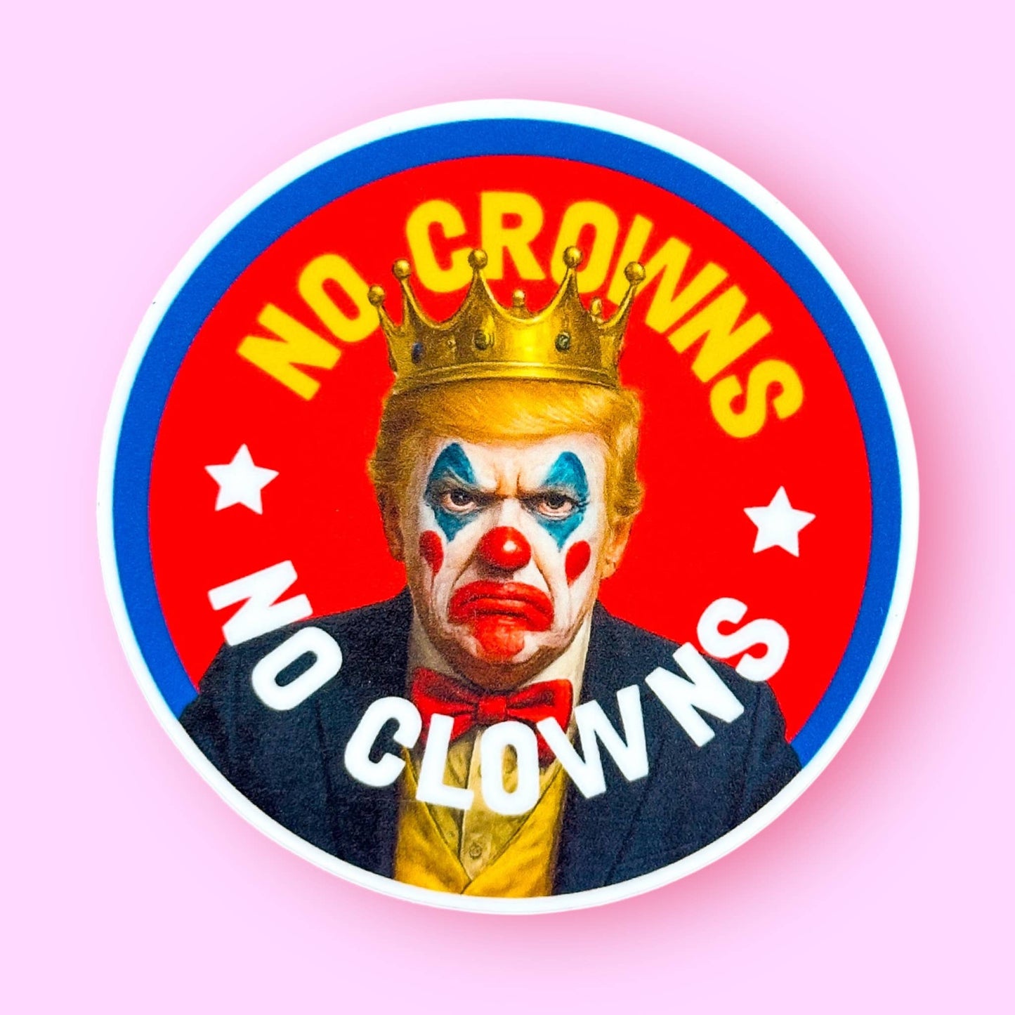 No Crowns No Clowns Sticker