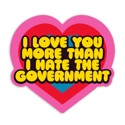 I Love You More Than I Hate The Government Heart Sticker