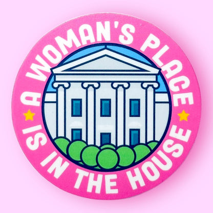 A Woman's Place is in the (White) House Sticker