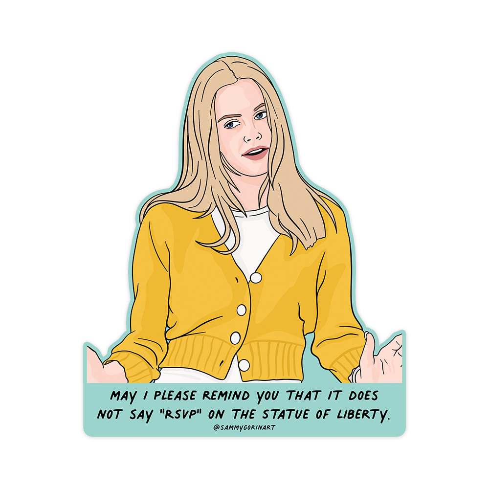 May I Please Remind You That it Does Not Say RSVP on the Statue of Liberty Clueless Sticker
