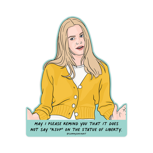 May I Please Remind You That it Does Not Say RSVP on the Statue of Liberty Clueless Sticker