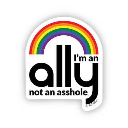 I’m An Ally Not An Asshole Sticker