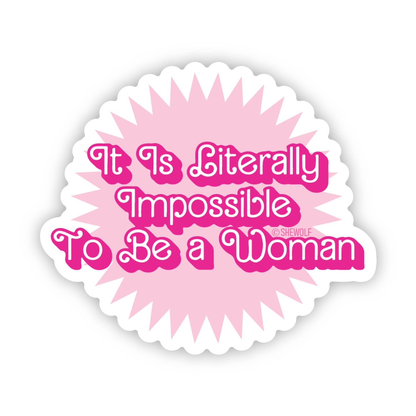 Literally Impossible to Be a Woman Sticker