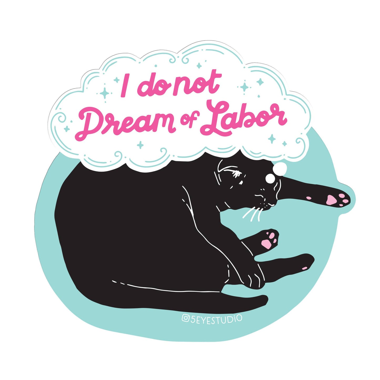 I Do Not Dream of Labor Cat Sticker