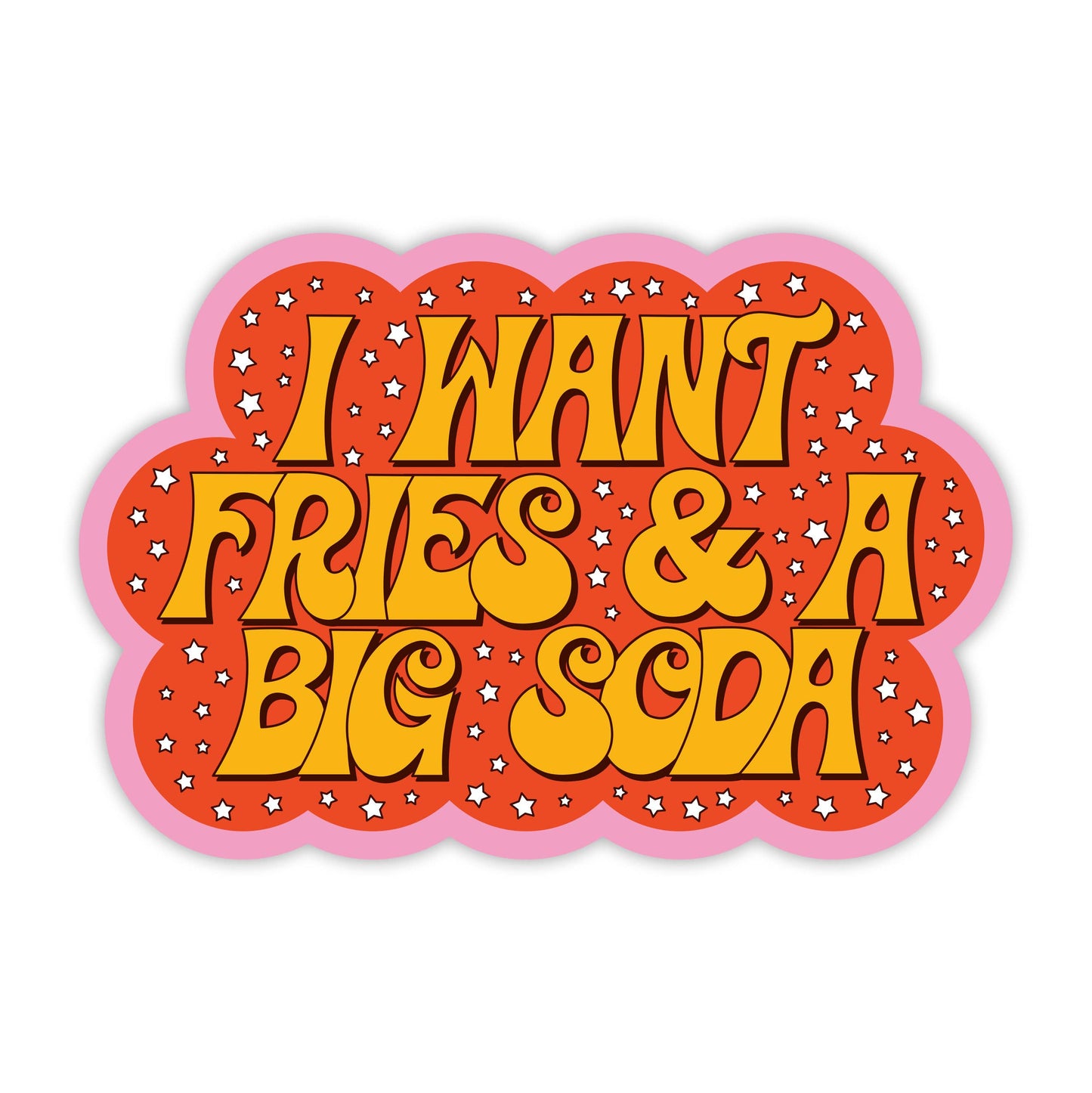 I Want Fries And A Big Soda Sticker
