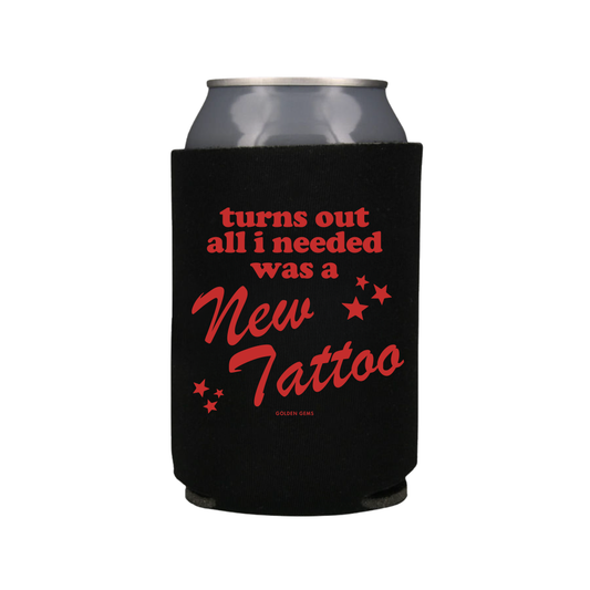Turns Out All I Needed Was A New Tattoo Koozie
