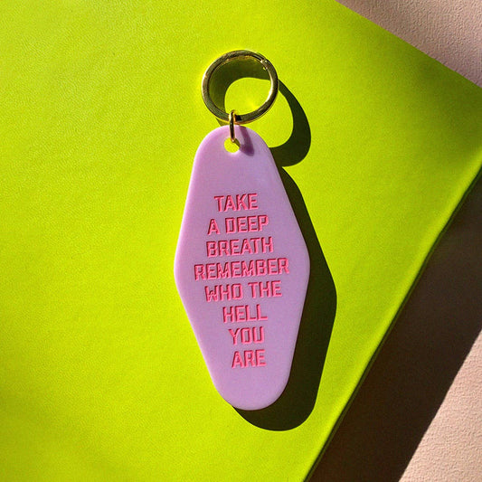 Take a Deep Breath and Remember Who You Are Keychain