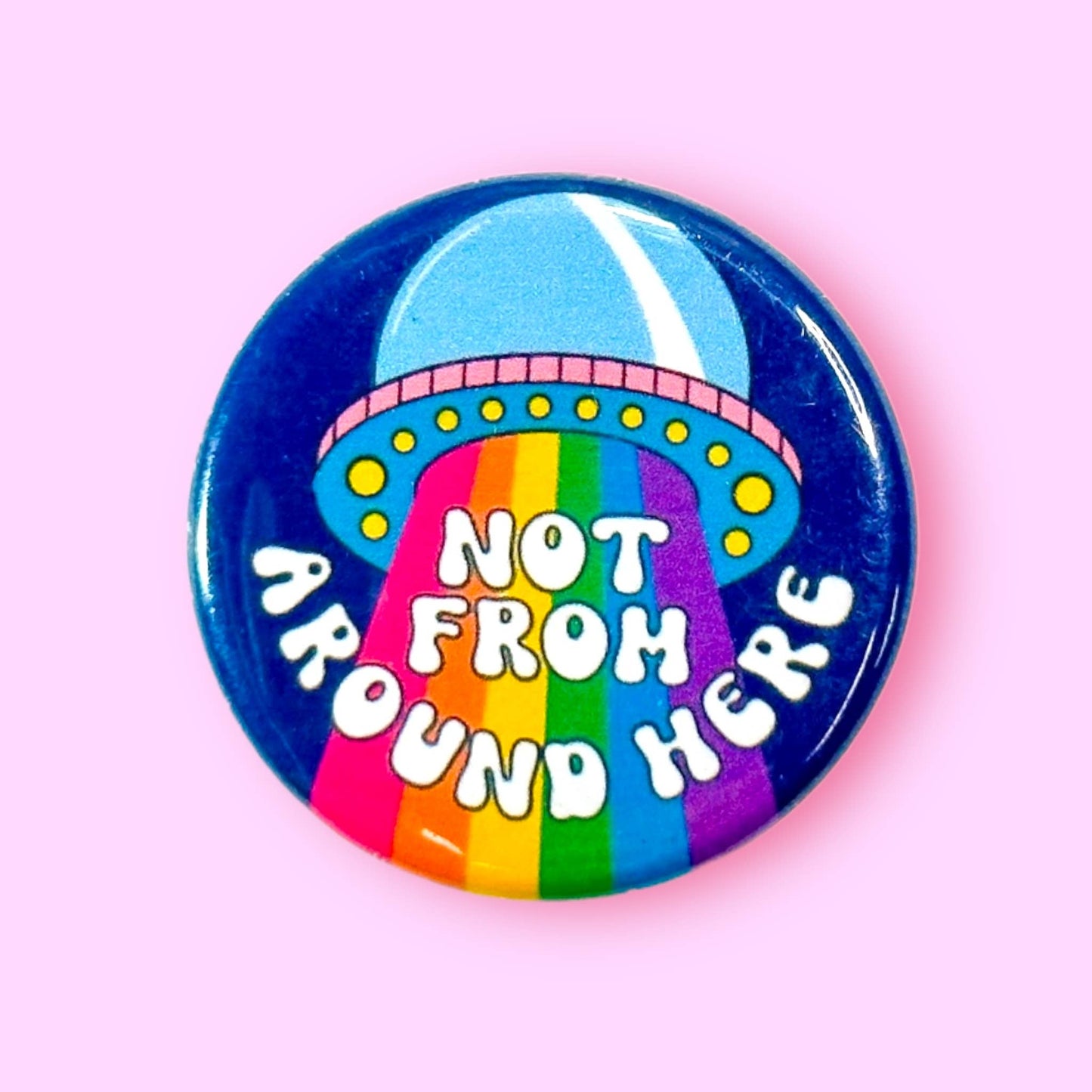 Not From Around Here Rainbow UFO Button