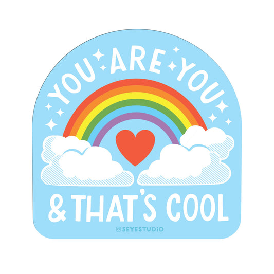 You Are You and That’s Cool Rainbow Sticker