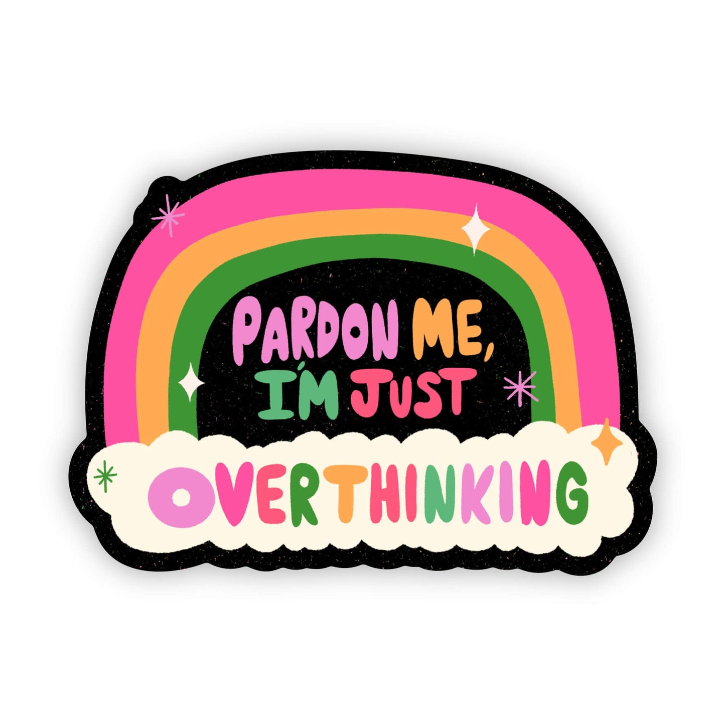 Pardon Me I’m Just Overthinking Rainbow Sticker