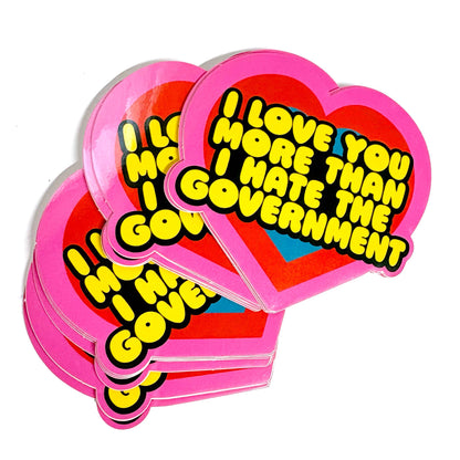 I Love You More Than I Hate The Government Heart Sticker