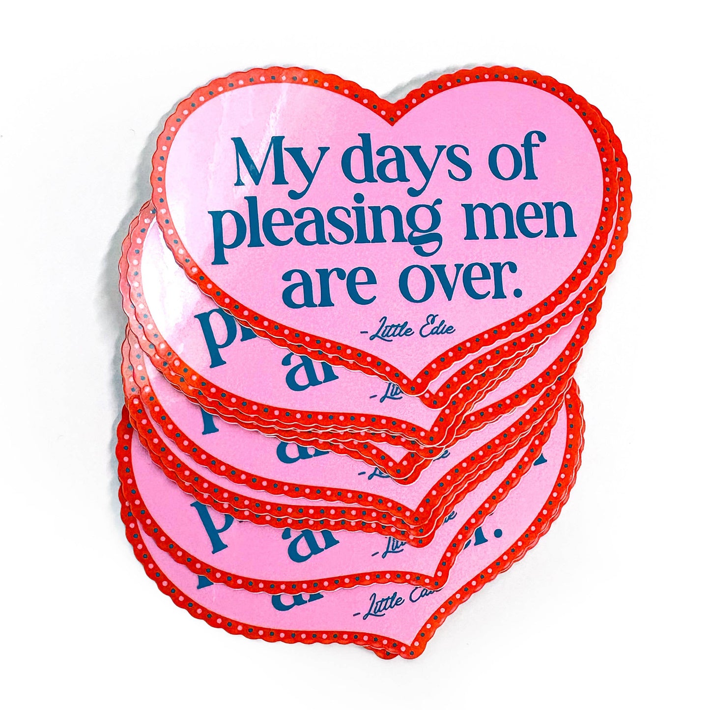 My Days Of Pleasing Men Are Over Little Edie Sticker
