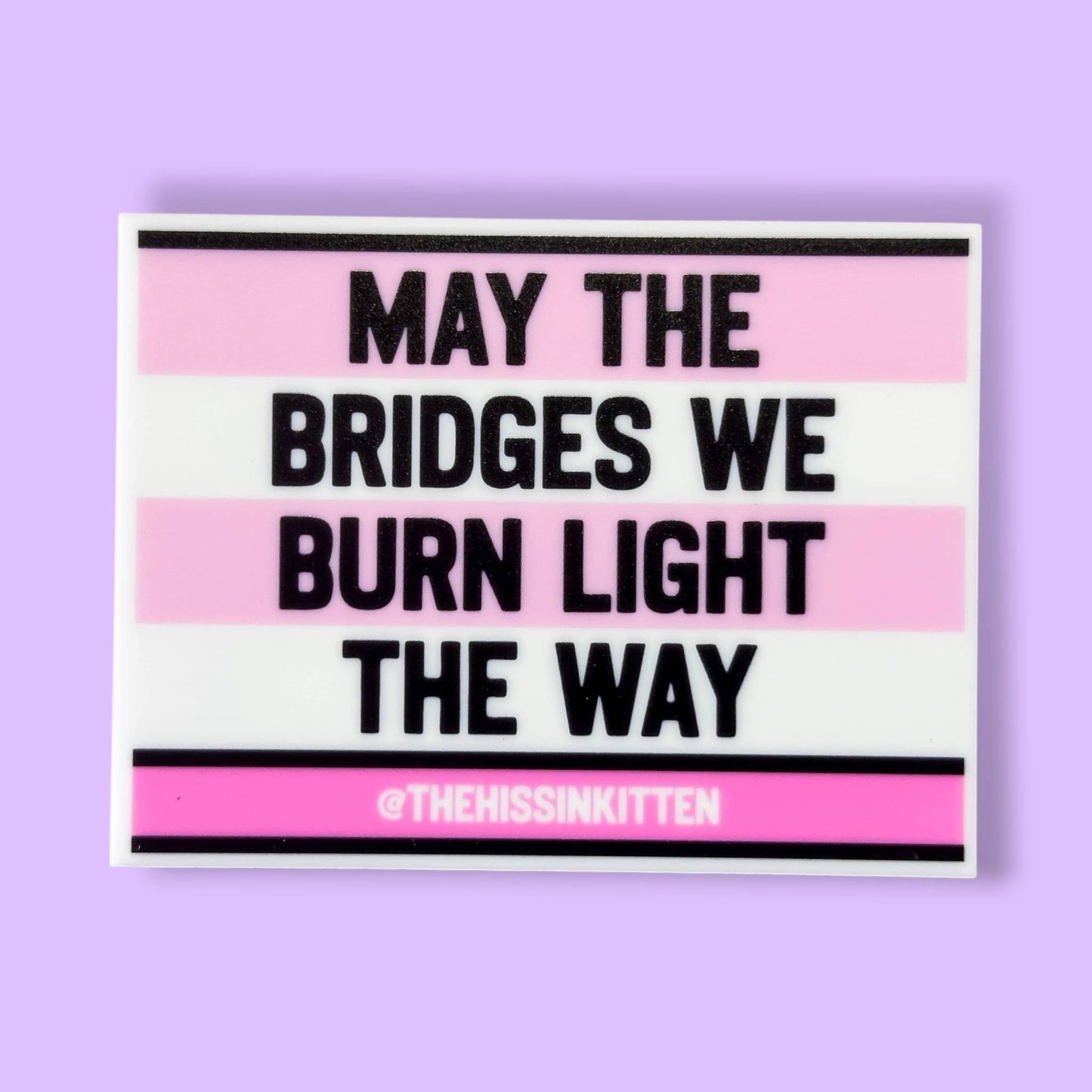 MAY THE BRIDGES WE BURN LIGHT THE WAY Letter Board Magnet