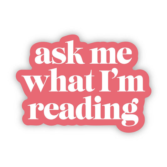 Ask Me What I’m Reading Sticker