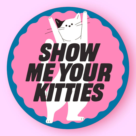 Show Me Your Kitties Sticker