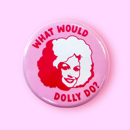 What Would Dolly Do Button