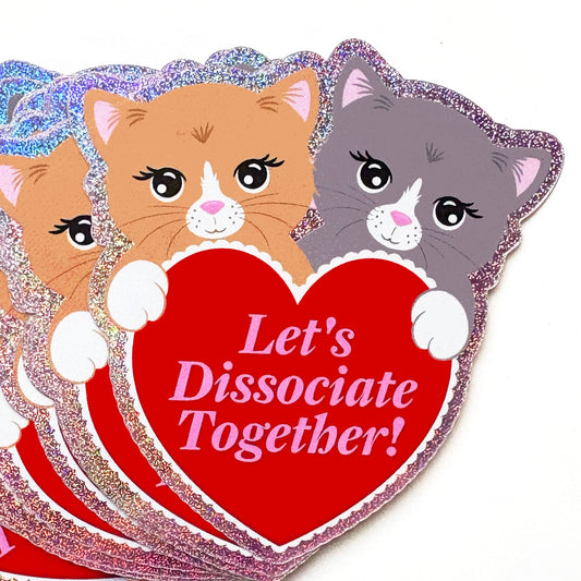 Let's Dissociate Together Heart Cat Glitter Sticker